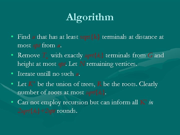 Algorithm • Find u that has at least sqrt{k} terminals at distance at most