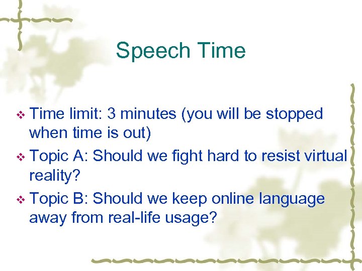 Speech Time v Time limit: 3 minutes (you will be stopped when time is