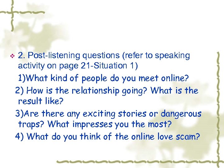 2. Post-listening questions (refer to speaking activity on page 21 -Situation 1) 1)What kind
