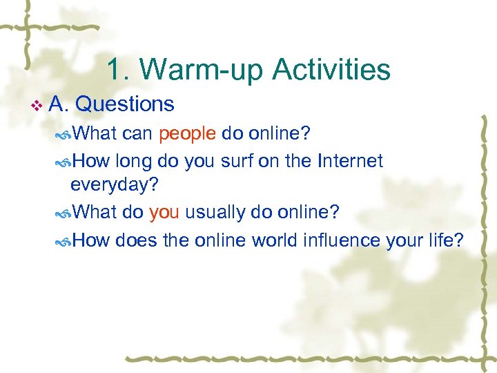 1. Warm-up Activities v A. Questions What can people do online? How long do
