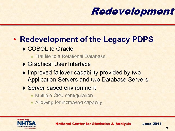 Redevelopment • Redevelopment of the Legacy PDPS t COBOL to Oracle o t t