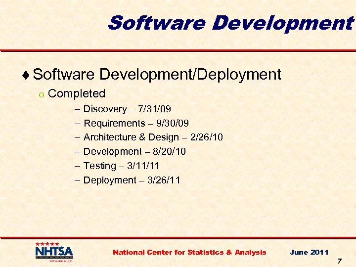 Software Development t Software Development/Deployment o Completed – – – Discovery – 7/31/09 Requirements