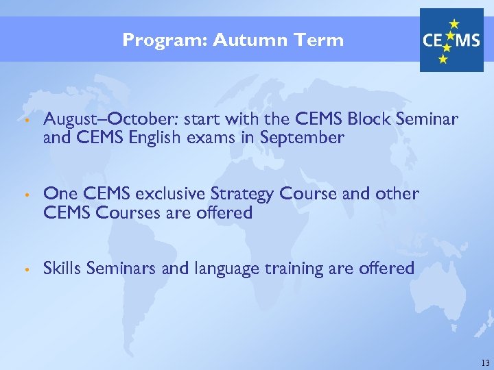 Program: Autumn Term • August–October: start with the CEMS Block Seminar and CEMS English