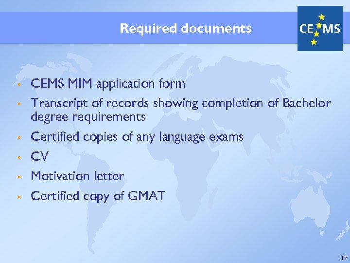 Required documents • • • CEMS MIM application form Transcript of records showing completion