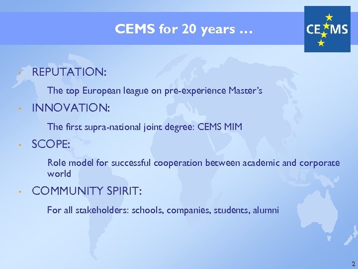 CEMS for 20 years … • REPUTATION: The top European league on pre-experience Master’s