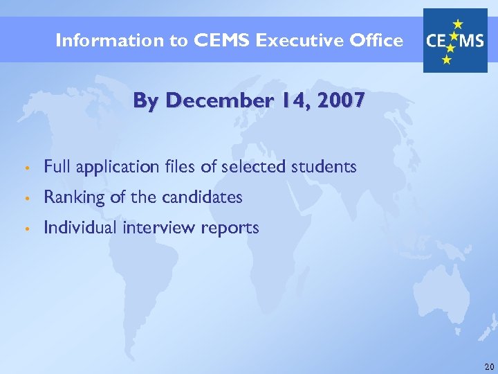 Information to CEMS Executive Office By December 14, 2007 • Full application files of