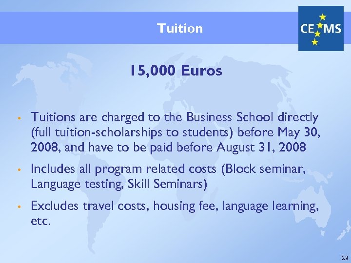 Tuition 15, 000 Euros • Tuitions are charged to the Business School directly (full