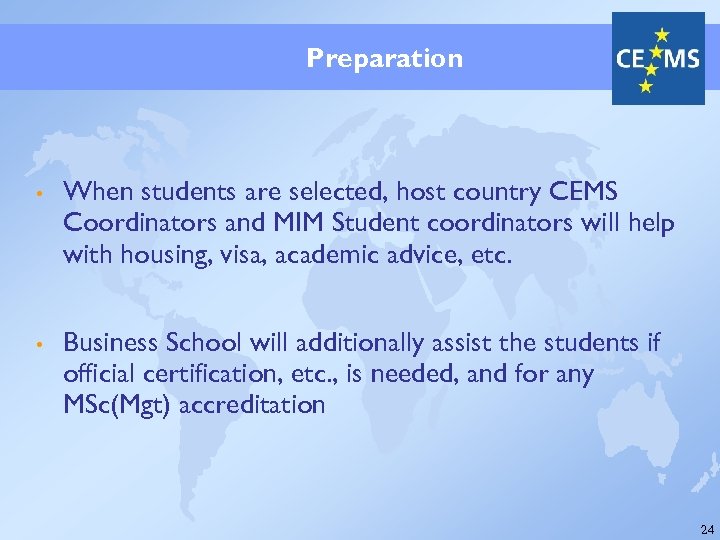 Preparation • When students are selected, host country CEMS Coordinators and MIM Student coordinators