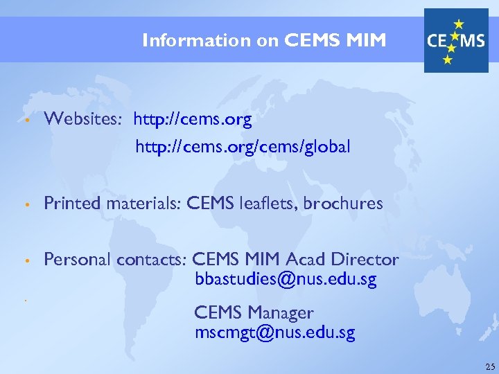 Information on CEMS MIM • Websites: http: //cems. org/cems/global • Printed materials: CEMS leaflets,