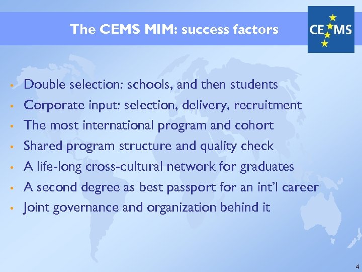 The CEMS MIM: success factors • • Double selection: schools, and then students Corporate