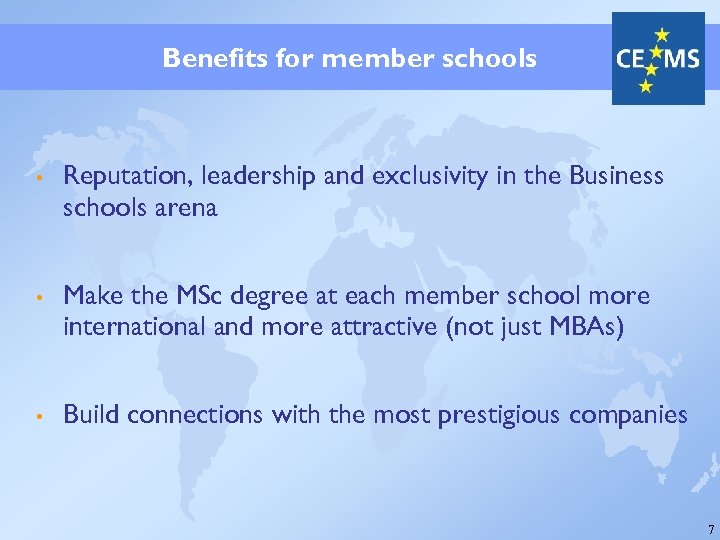 Benefits for member schools • Reputation, leadership and exclusivity in the Business schools arena