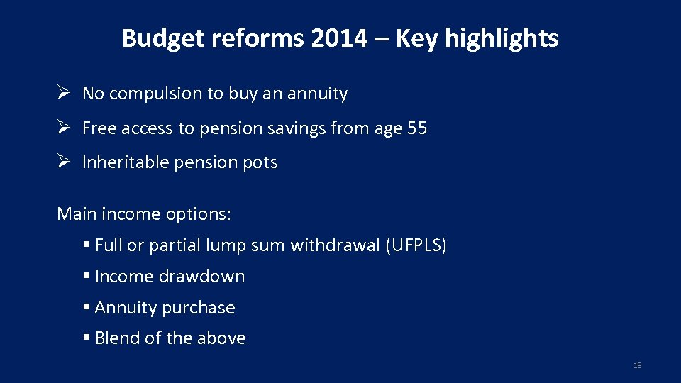 Budget reforms 2014 – Key highlights Ø No compulsion to buy an annuity Ø