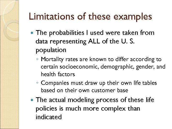 Limitations of these examples The probabilities I used were taken from data representing ALL