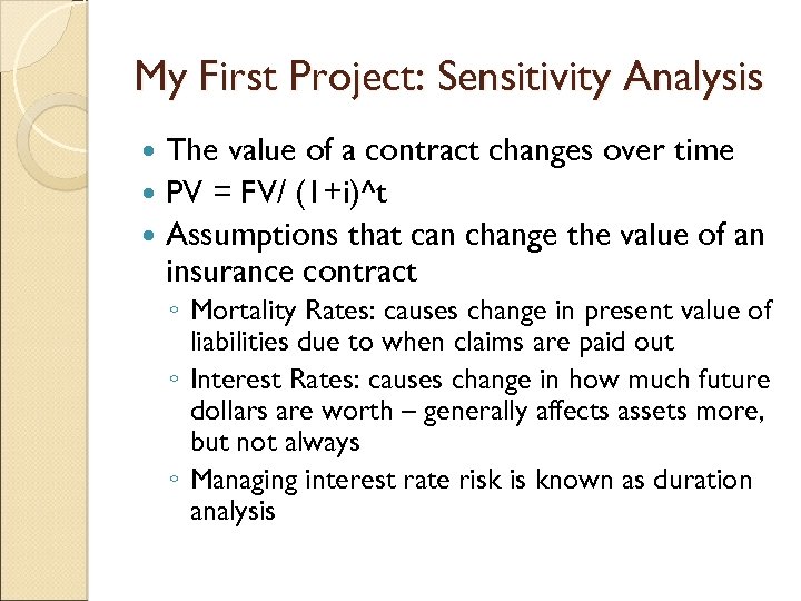 My First Project: Sensitivity Analysis The value of a contract changes over time PV