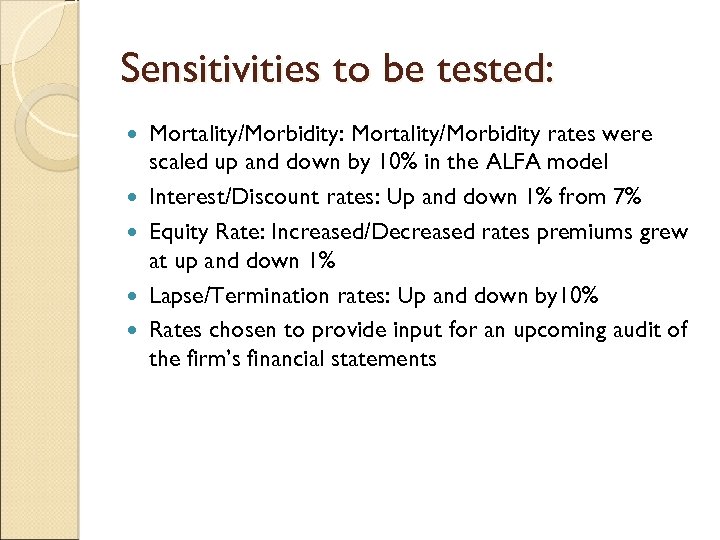 Sensitivities to be tested: Mortality/Morbidity: Mortality/Morbidity rates were scaled up and down by 10%