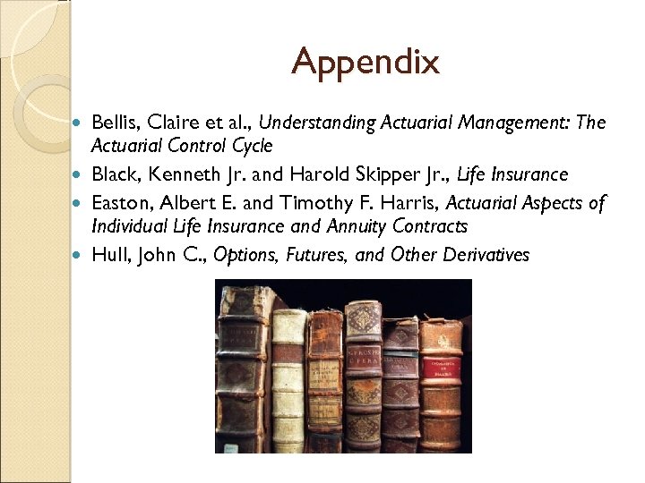 Appendix Bellis, Claire et al. , Understanding Actuarial Management: The Actuarial Control Cycle Black,