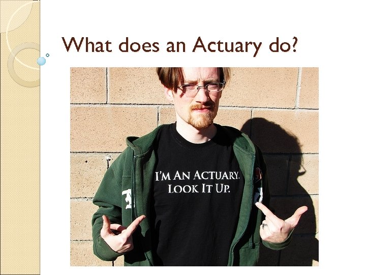 What does an Actuary do? 