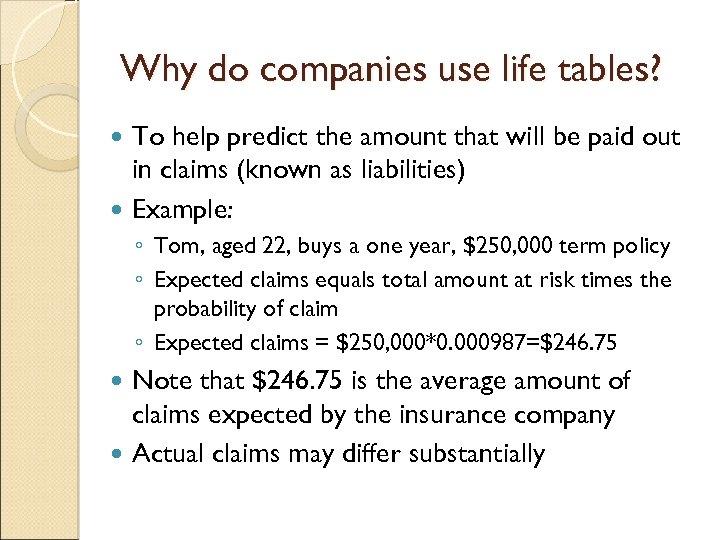Why do companies use life tables? To help predict the amount that will be