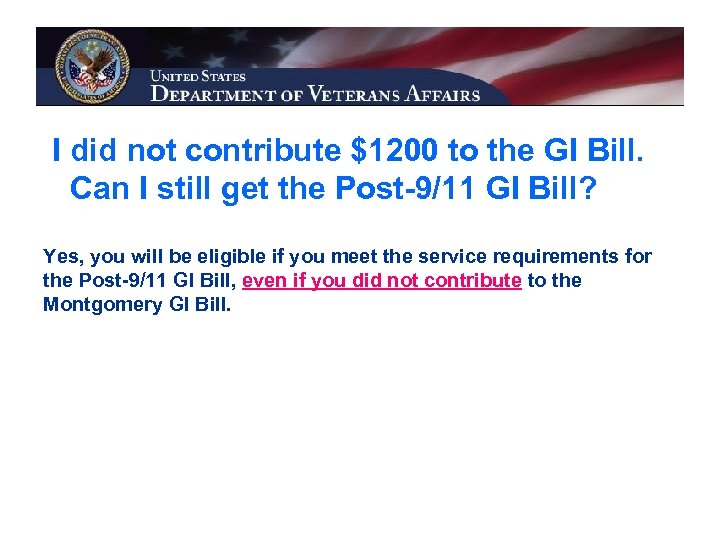  I did not contribute $1200 to the GI Bill. Can I still get