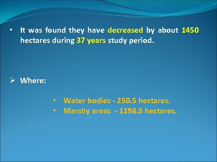  • It was found they have decreased by about 1450 hectares during 37