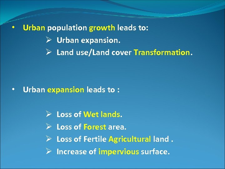  • Urban population growth leads to: Ø Urban expansion. Ø Land use/Land cover
