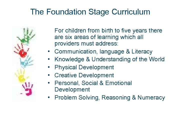 The Foundation Stage Curriculum • • • For children from birth to five years
