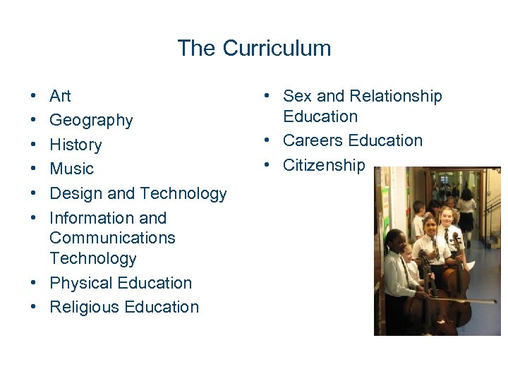 The Curriculum • • • Art Geography History Music Design and Technology Information and