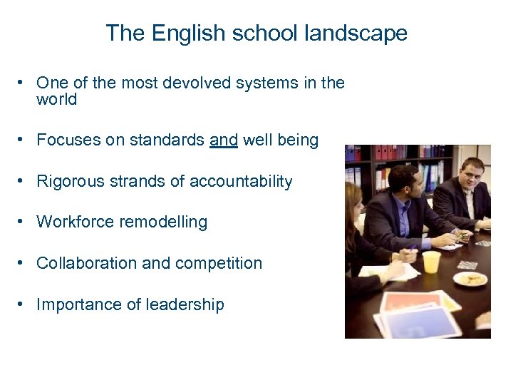 The English school landscape • One of the most devolved systems in the world