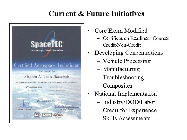 Current & Future Initiatives • Core Exam Modified – Certification Readiness Courses – Credit/Non-Credit