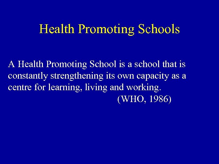 Health Promoting Schools A Health Promoting School is a school that is constantly strengthening