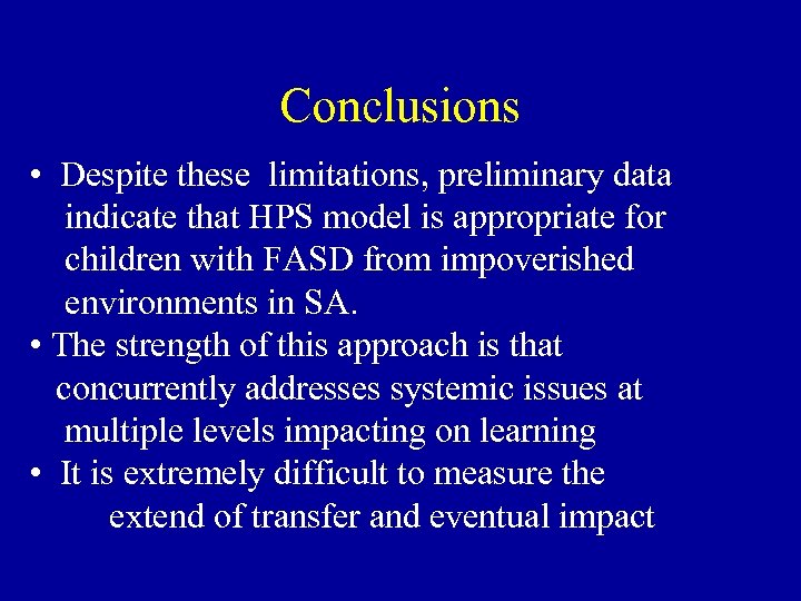 Conclusions • Despite these limitations, preliminary data indicate that HPS model is appropriate for