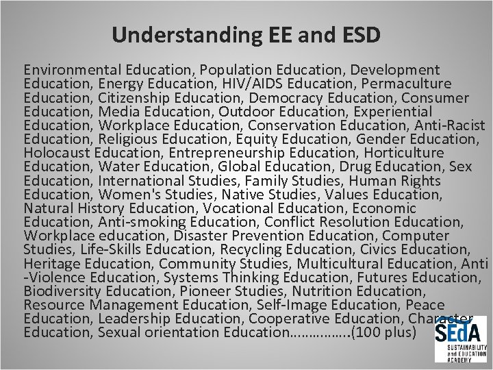 Understanding EE and ESD Environmental Education, Population Education, Development Education, Energy Education, HIV/AIDS Education,