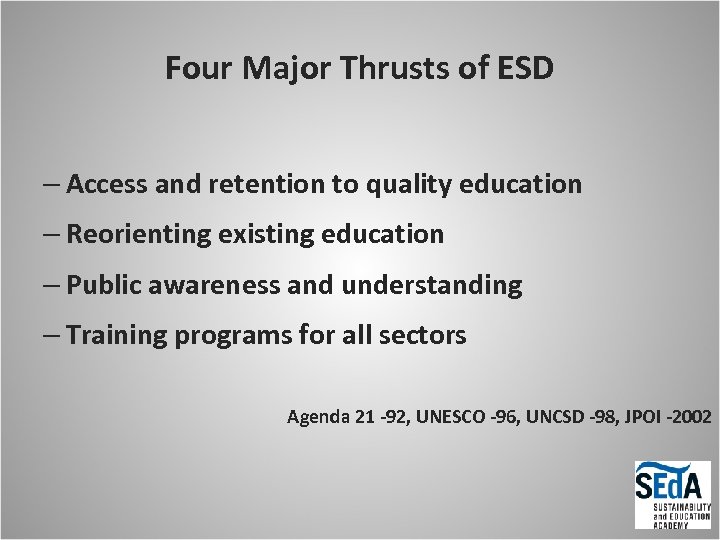 Four Major Thrusts of ESD – Access and retention to quality education – Reorienting