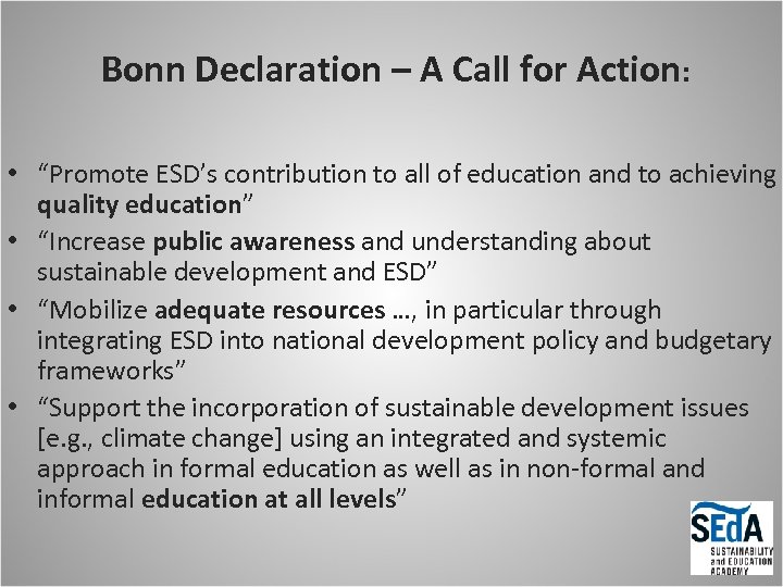 Bonn Declaration – A Call for Action: • “Promote ESD’s contribution to all of