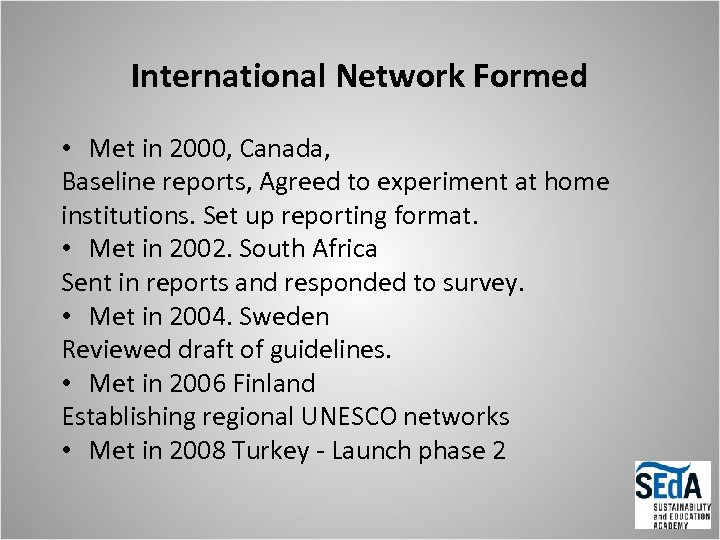 International Network Formed • Met in 2000, Canada, Baseline reports, Agreed to experiment at