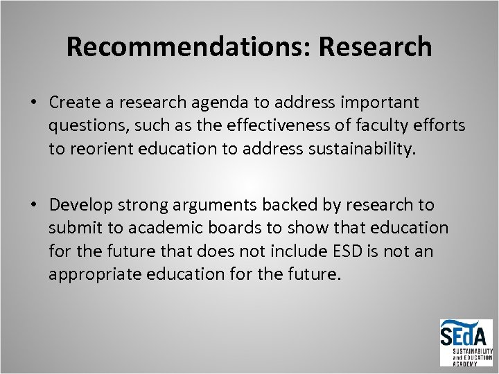 Recommendations: Research • Create a research agenda to address important questions, such as the