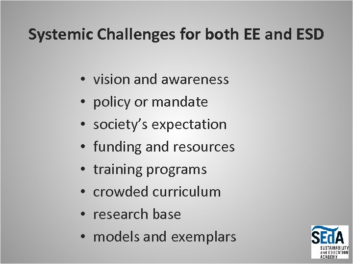 Systemic Challenges for both EE and ESD • • vision and awareness policy or