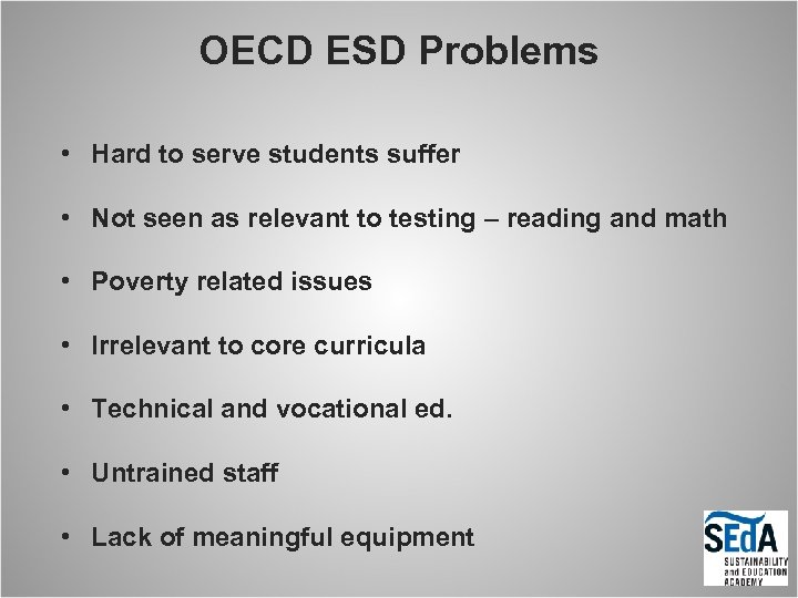 OECD ESD Problems • Hard to serve students suffer • Not seen as relevant