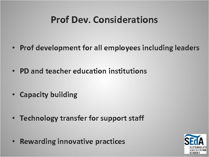 Prof Dev. Considerations • Prof development for all employees including leaders • PD and