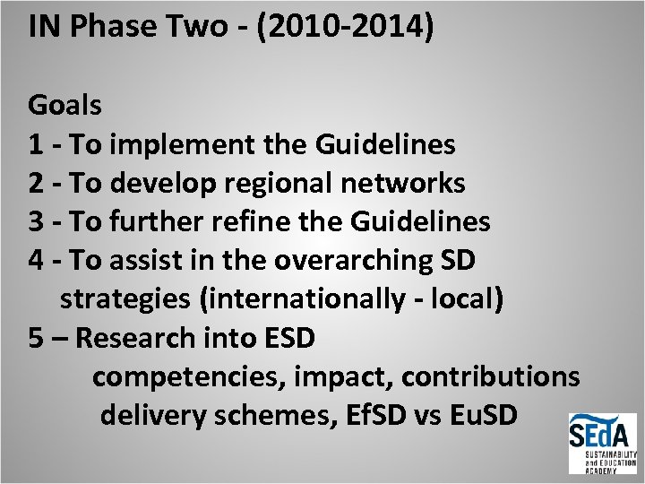 IN Phase Two - (2010 -2014) Goals 1 - To implement the Guidelines 2