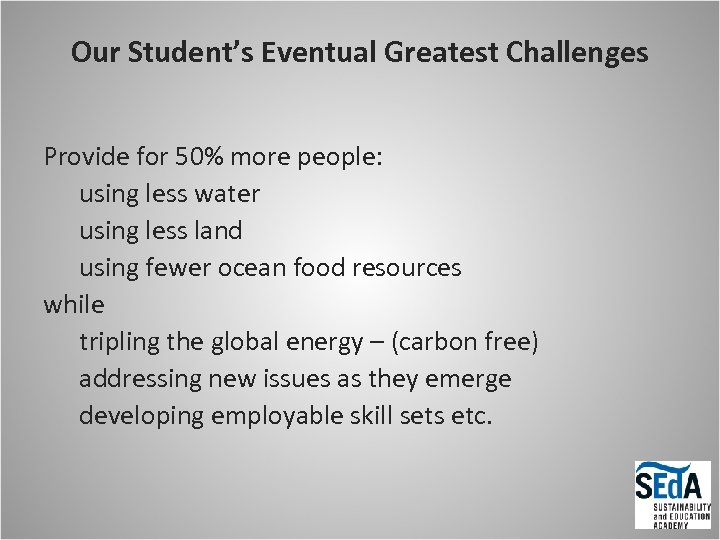 Our Student’s Eventual Greatest Challenges Provide for 50% more people: using less water using