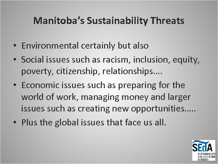 Manitoba’s Sustainability Threats • Environmental certainly but also • Social issues such as racism,