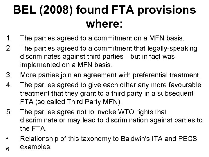 BEL (2008) found FTA provisions where: 1. 2. 3. 4. 5. • 6 The