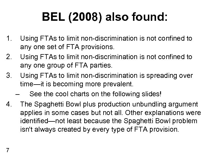 BEL (2008) also found: 1. Using FTAs to limit non-discrimination is not confined to
