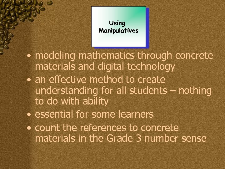 Using Manipulatives • modeling mathematics through concrete materials and digital technology • an effective
