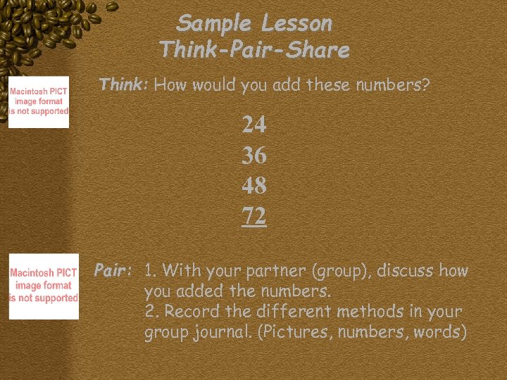 Sample Lesson Think-Pair-Share Think: How would you add these numbers? 24 36 48 72