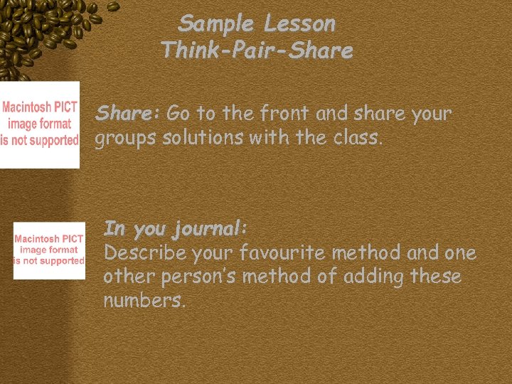 Sample Lesson Think-Pair-Share: Go to the front and share your groups solutions with the