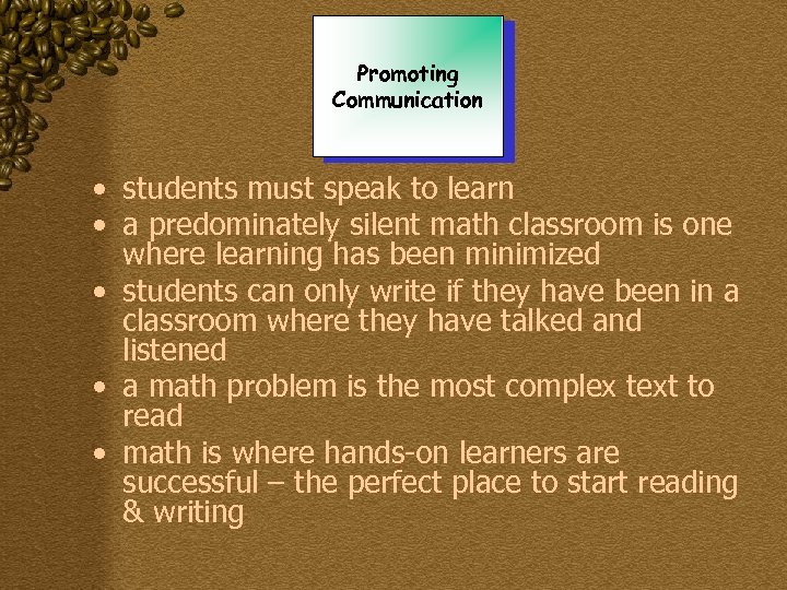 Promoting Communication • students must speak to learn • a predominately silent math classroom