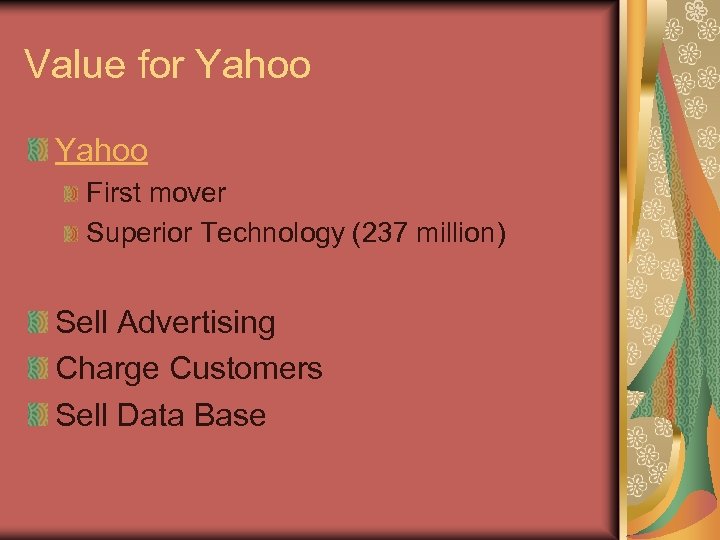 Value for Yahoo First mover Superior Technology (237 million) Sell Advertising Charge Customers Sell