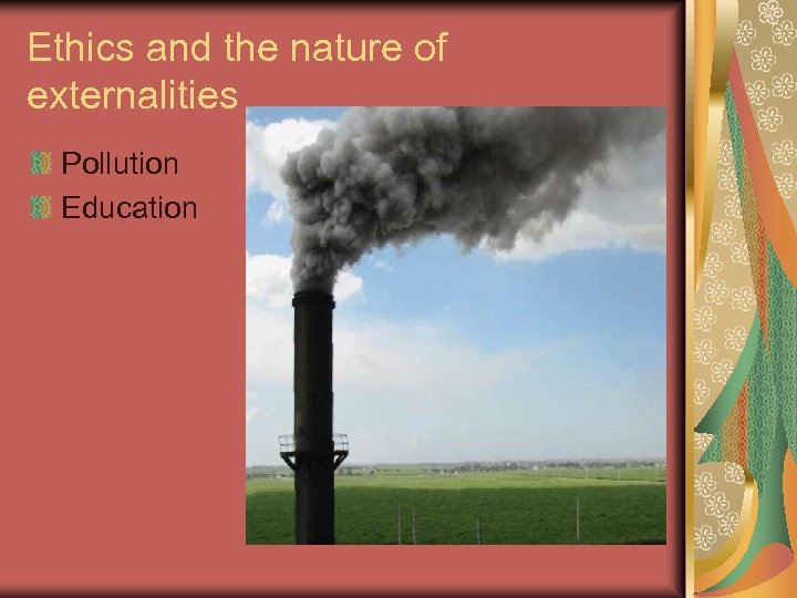Ethics and the nature of externalities Pollution Education 